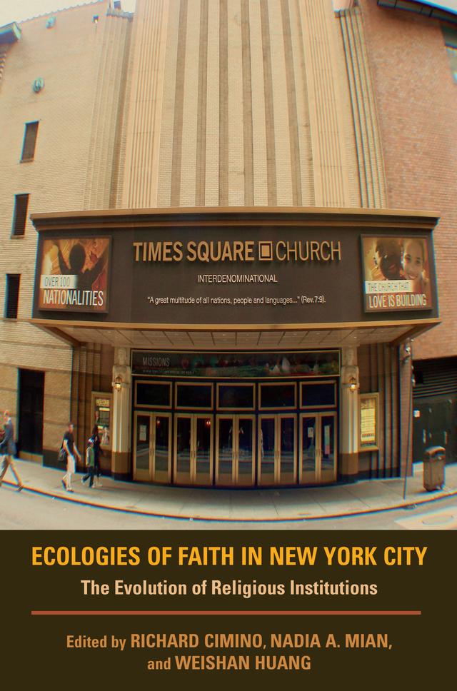 Ecologies of Faith in New York City by Donizete Rodrigues, Hans E. Tokke, Keun-Joo Christine Pae, Matthew Weiner, Moses Biney, Nadia A. Mian, Richard Cimino, Sheila P. Johnson, Weishan Huang