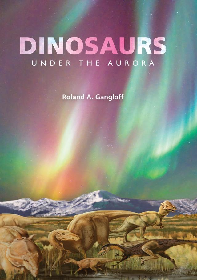 Dinosaurs under the Aurora by Roland A. Gangloff