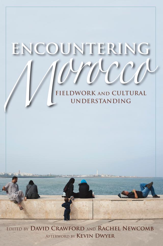 Encountering Morocco by Charlotte van den Hout, David Crawford, David McMurray, Deborah Kapchan, Emilio Spadola, Jamila Bargach, Karen Rignall, Katherine E. Hoffman, Kevin Dwyer, Paul A. Silverstein, Rachel Newcomb