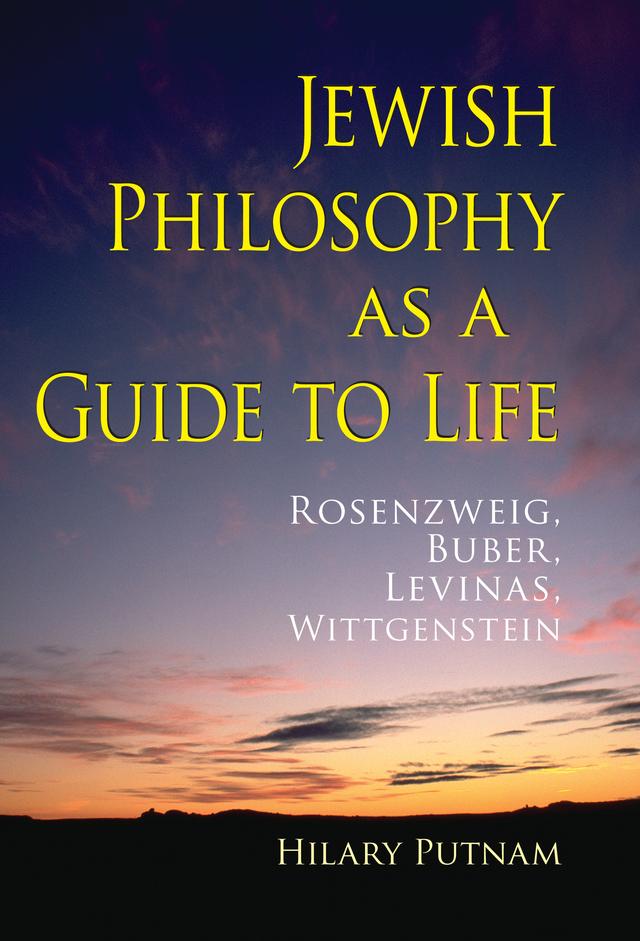 Jewish Philosophy as a Guide to Life by Hilary Putnam