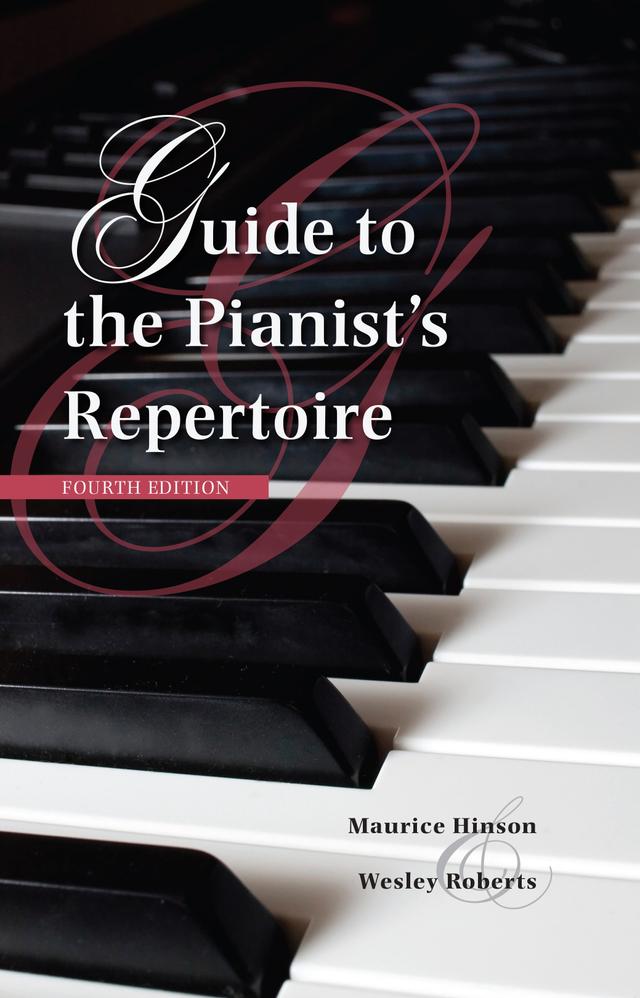 Guide to the Pianist's Repertoire, Fourth Edition by Maurice Hinson, Wesley Roberts