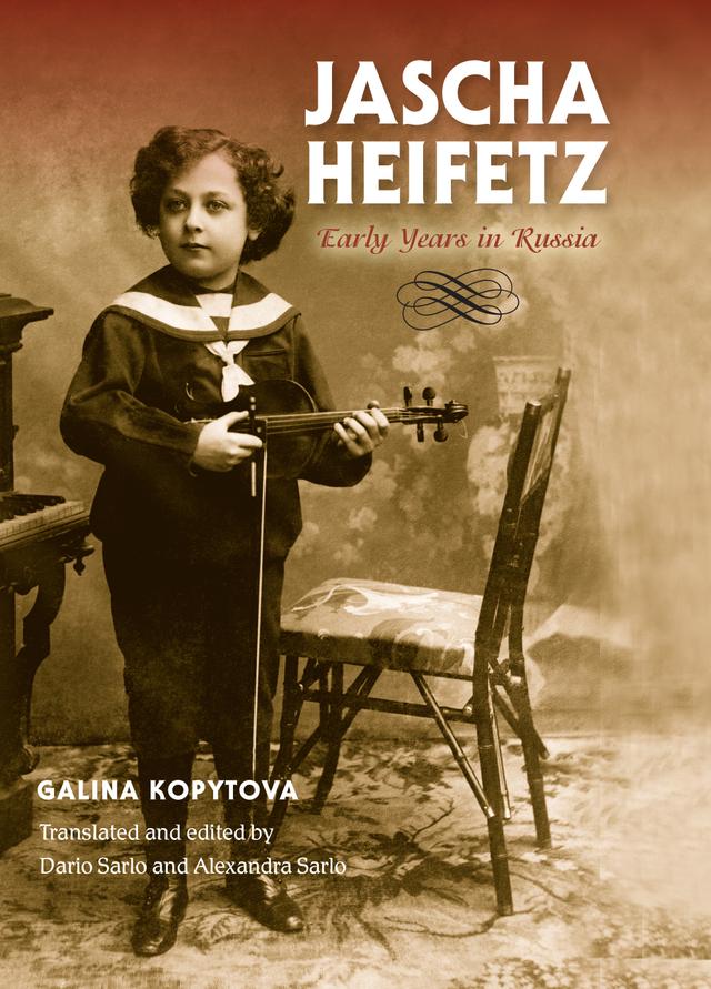 Jascha Heifetz by Alexandra Sarlo, Dario Sarlo, Galina Kopytova