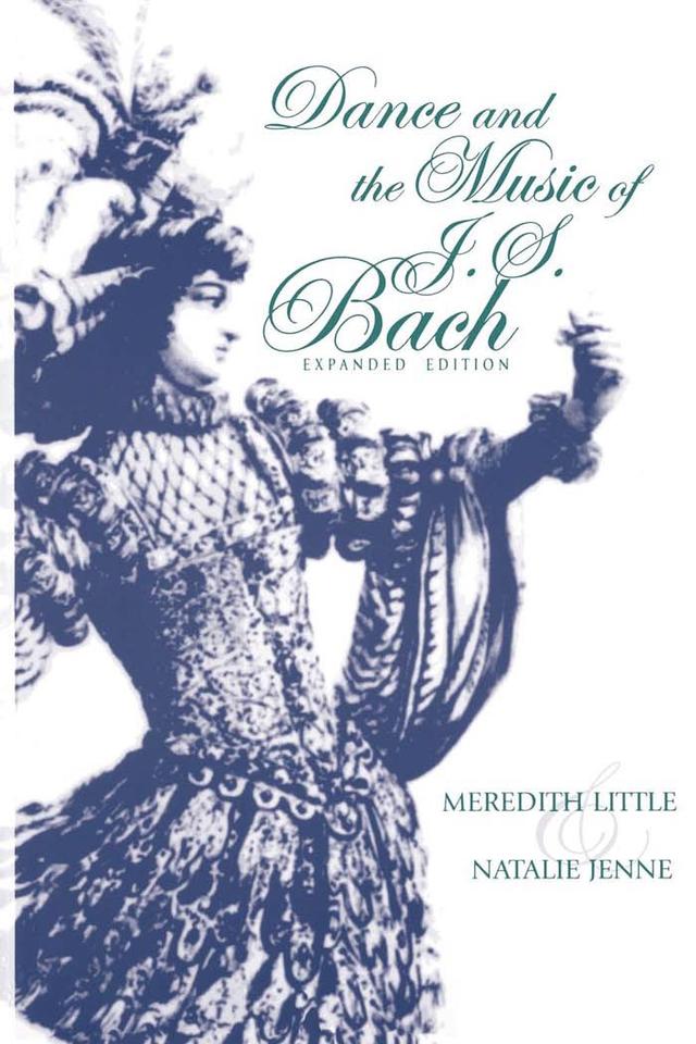 Dance and the Music of J. S. Bach, Expanded Edition by Meredith Little, Natalie Jenne