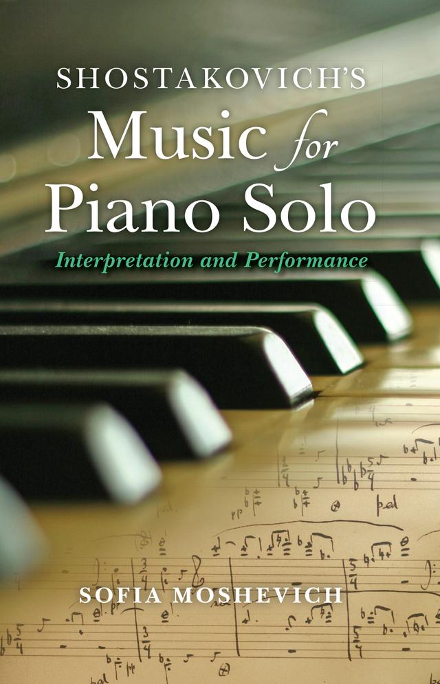 Shostakovich's Music for Piano Solo by Sofia Moshevich