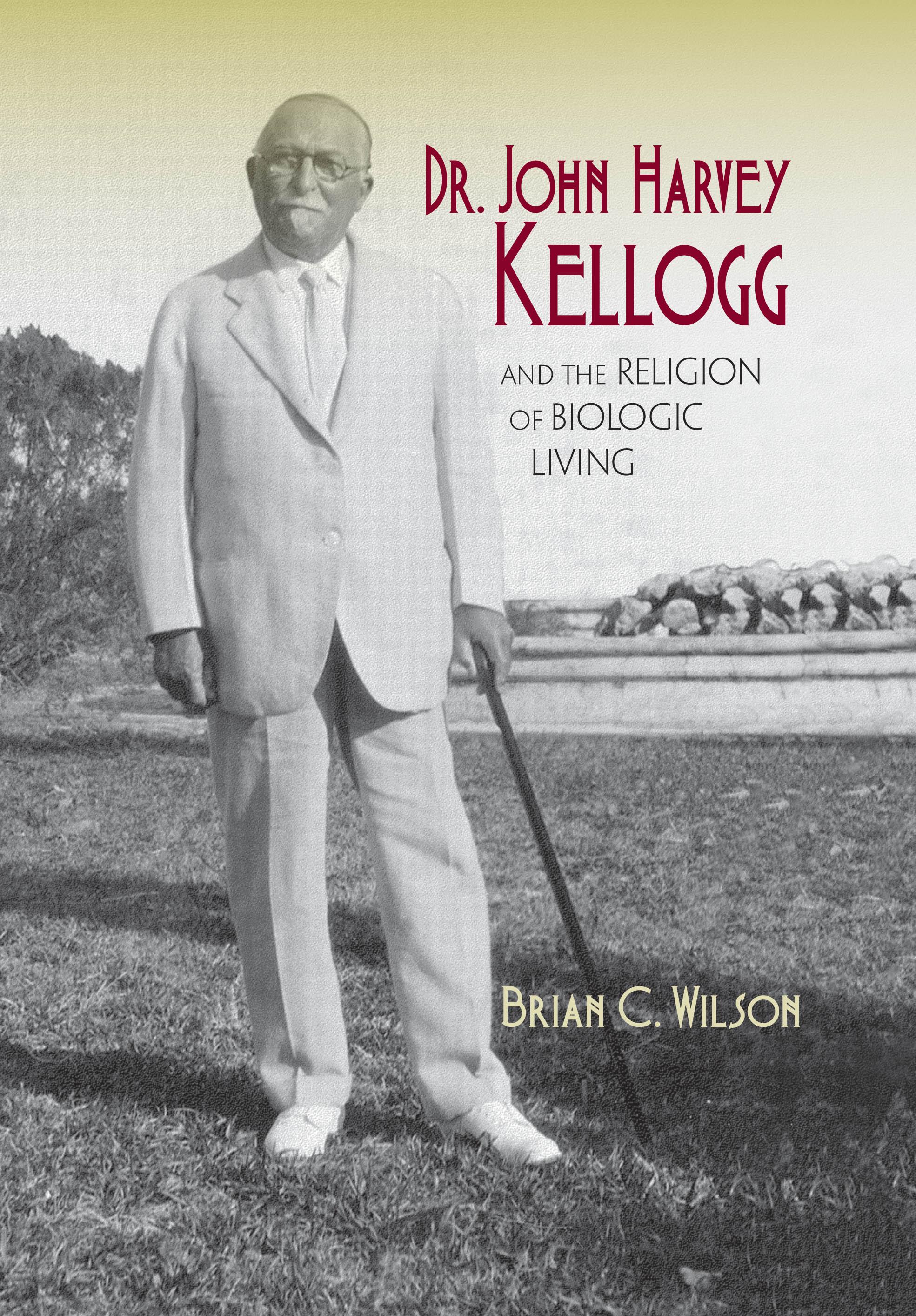 Dr. John Harvey Kellogg and the Religion of Biologic Living