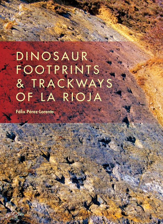 Dinosaur Footprints and Trackways of La Rioja by Félix Pérez-Lorente