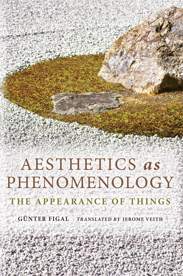 Aesthetics as Phenomenology by Günter Figal, Jerome Veith