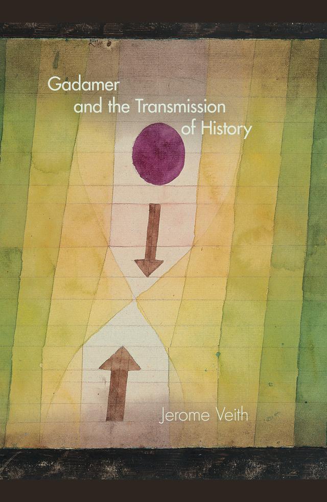 Gadamer and the Transmission of History by Jerome Veith