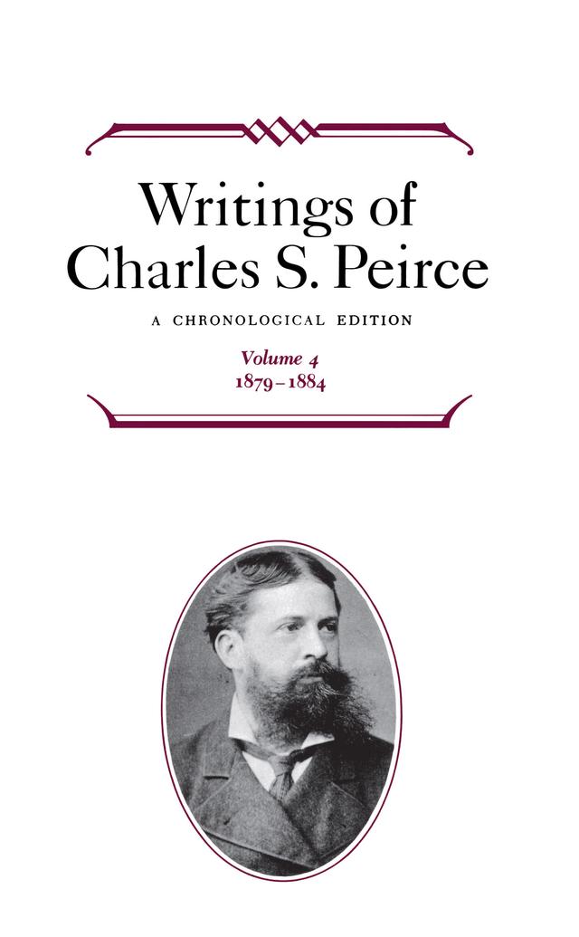 Writings of Charles S. Peirce: A Chronological Edition, Volume 4 by Charles S. Peirce