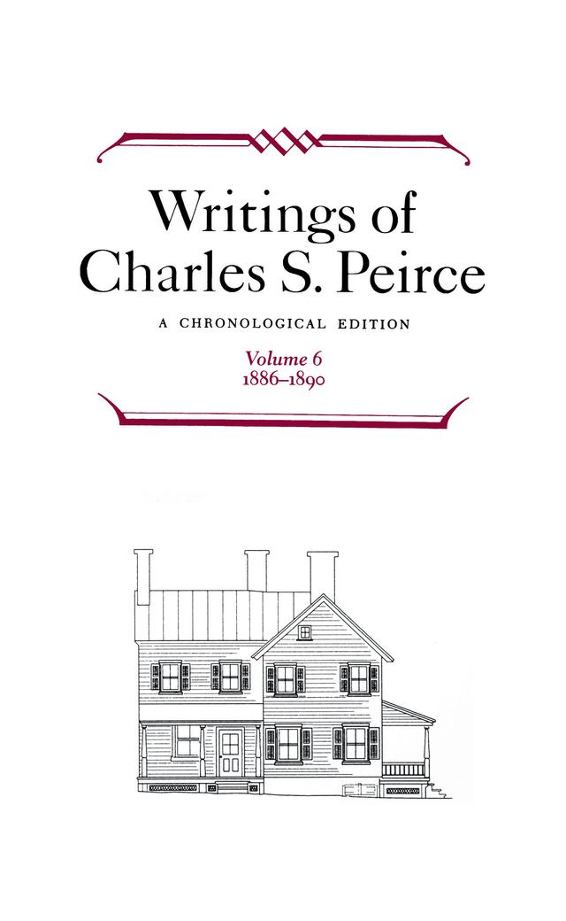 Writings of Charles S. Peirce: A Chronological Edition, Volume 6 by Charles S. Peirce