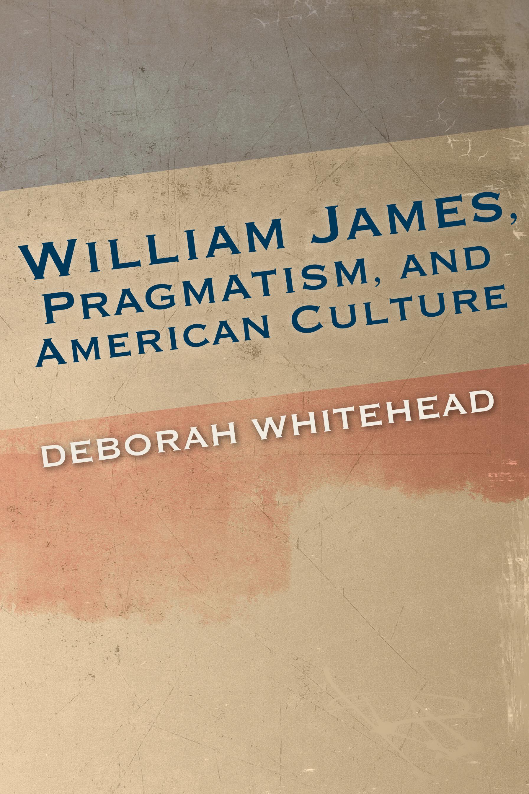 William James, Pragmatism, and American Culture