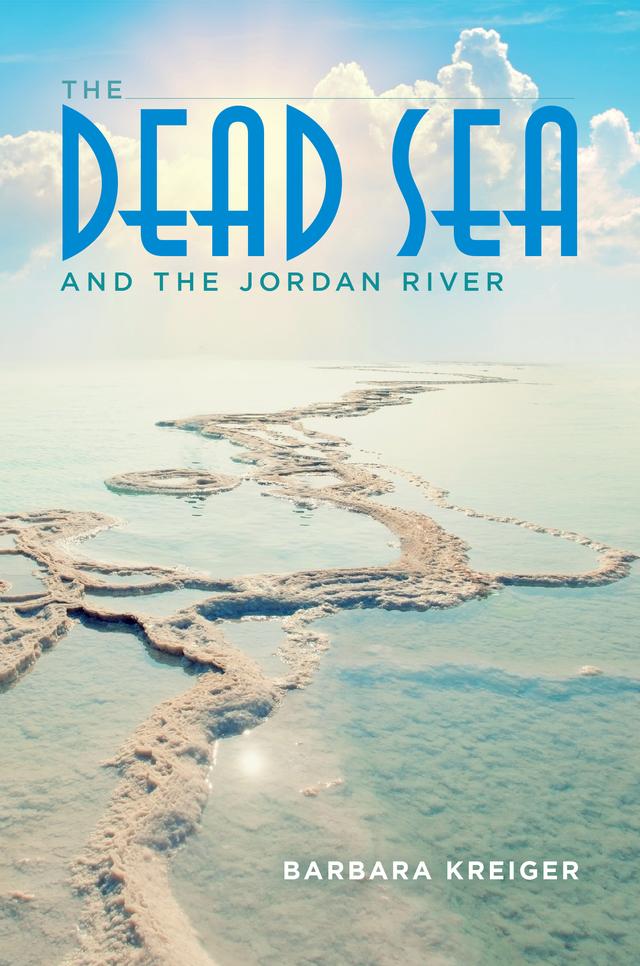 The Dead Sea and the Jordan River by Barbara Kreiger