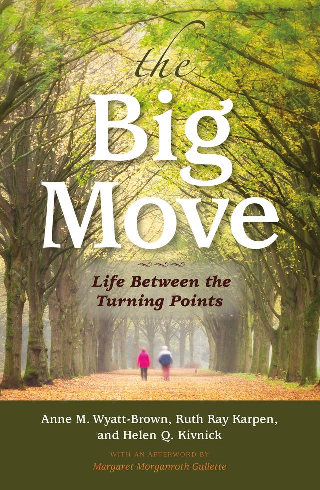 The Big Move by Anne M. Wyatt-Brown, Helen Q. Kivnick, Margaret M. Gullette, Ruth Ray Karpen