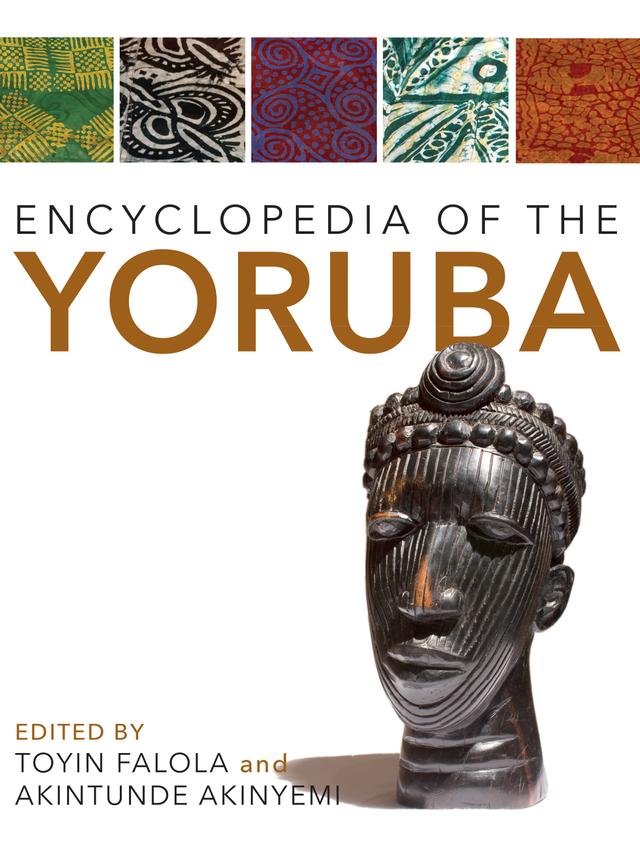 Encyclopedia of the Yoruba by Akintunde Akinyemi, Toyin Falola