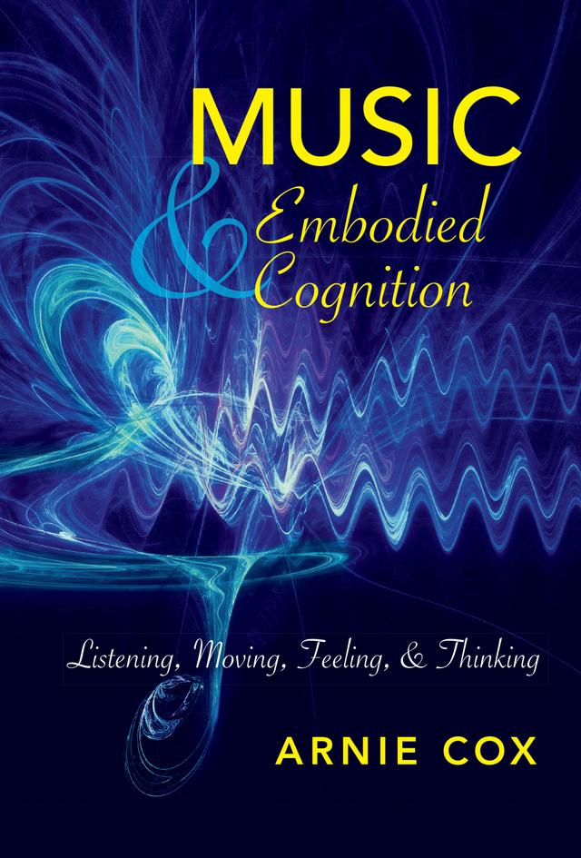 Music and Embodied Cognition by Arnie Cox