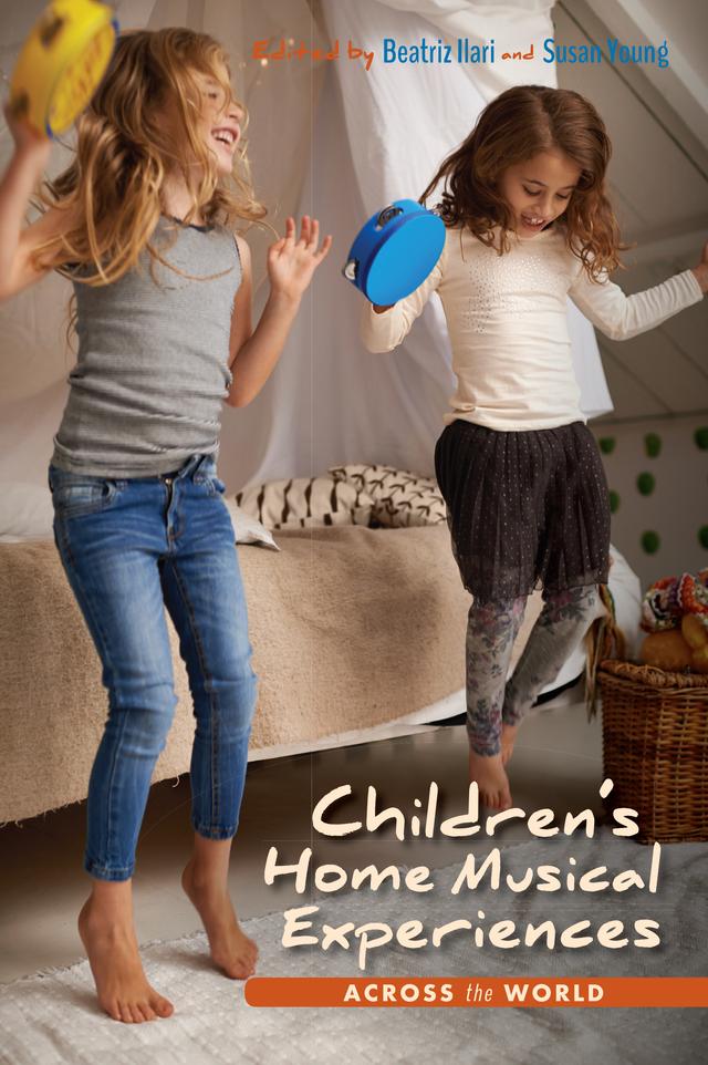 Children's Home Musical Experiences Across the World by Beatriz Ilari, Caroline Brendel Pacheco, Chee-Hoo Lum, Claudia Gluschankof, Diane Persellin, Elizabeth Achieng' Andang'o, Jessica Perez-Moreno, Sheila Catherine Woodward, Susan Young, Theano Koutsoupidou
