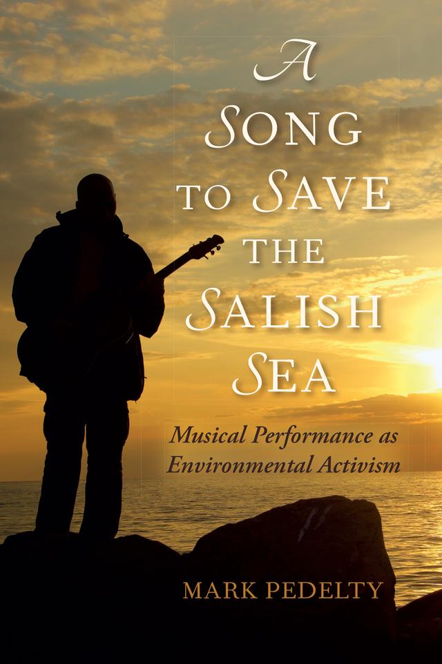 A Song to Save the Salish Sea by Mark Pedelty
