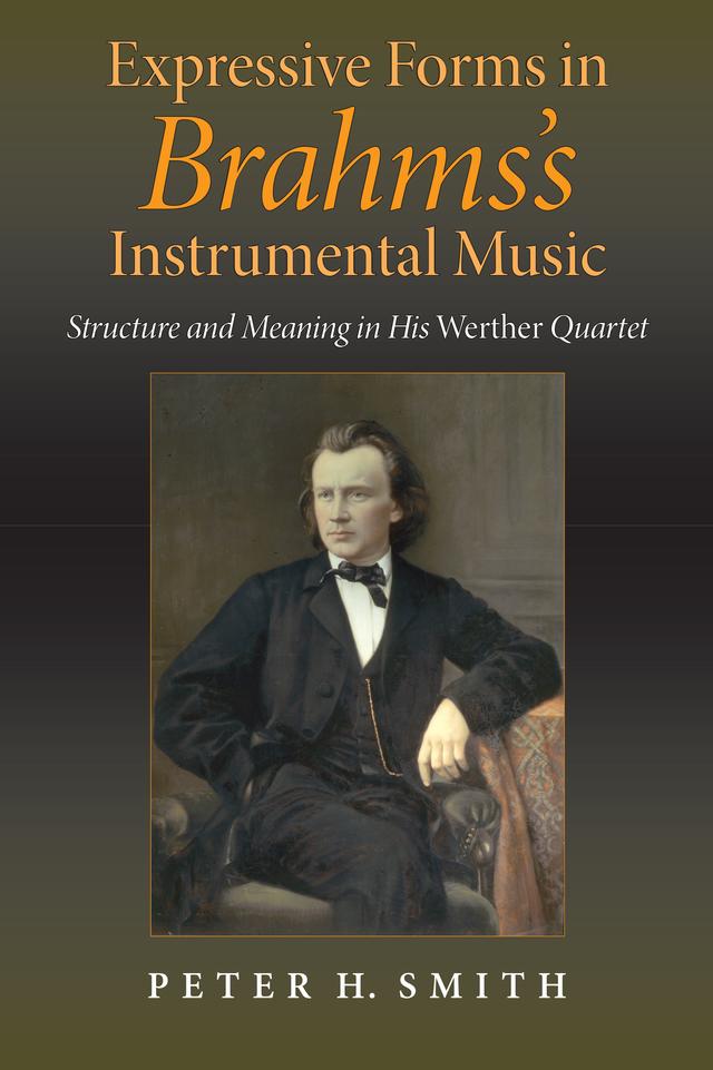 Expressive Forms in Brahms's Instrumental Music by Peter H. Smith