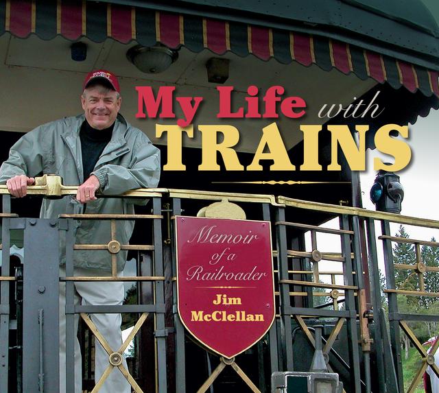 My Life with Trains by Jim McClellan