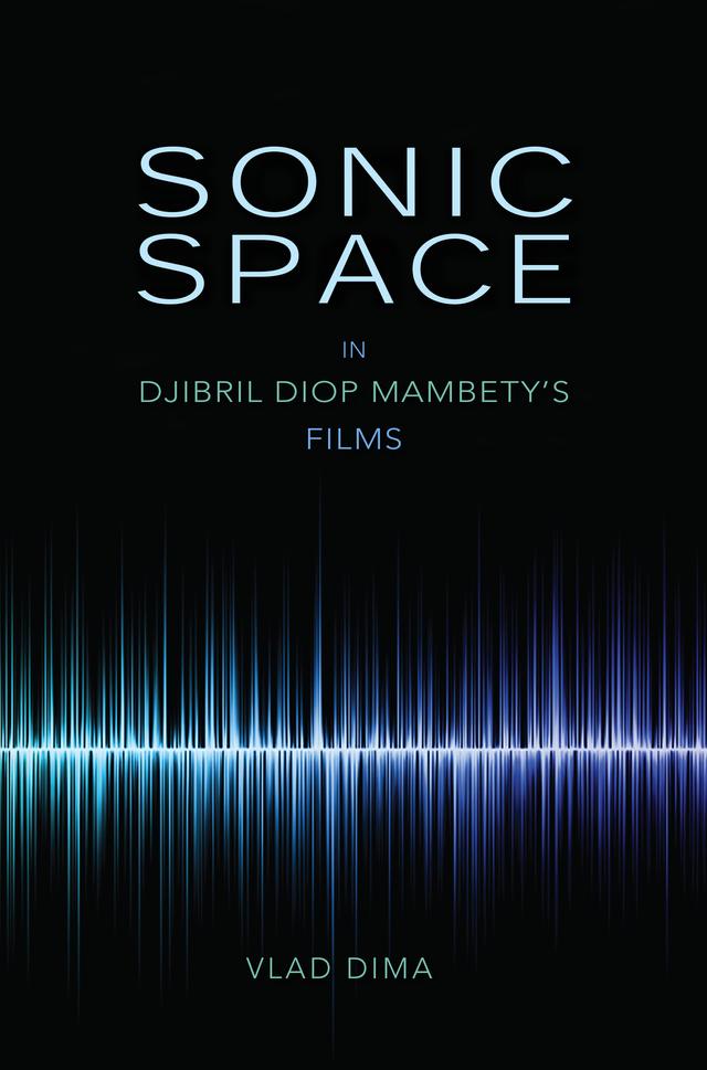 Sonic Space in Djibril Diop Mambety's Films by Vlad Dima