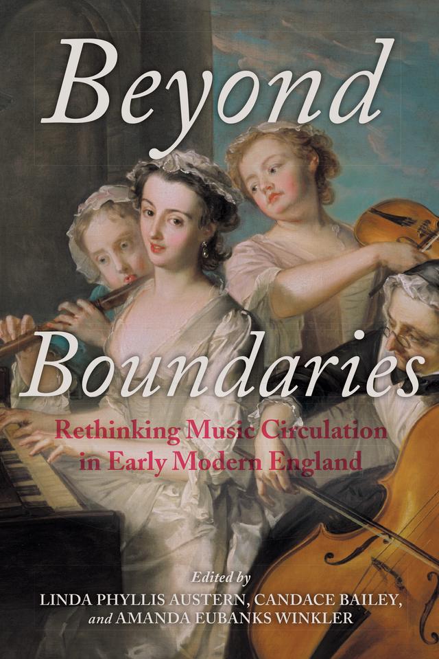 Beyond Boundaries by Alan Howard, Amanda Eubanks Winkler, Bonny Miller, Bryan White, Candace Bailey, Christopher R. Wilson, Graham Freeman, Jane Flynn, John Milsom, Katherine Steele Brokaw, Katherin R. Larson, Linda Phyllis Austern, Michael John Burden, Rebecca Herissone, Sarah F. Williams, Suzanne Aspden