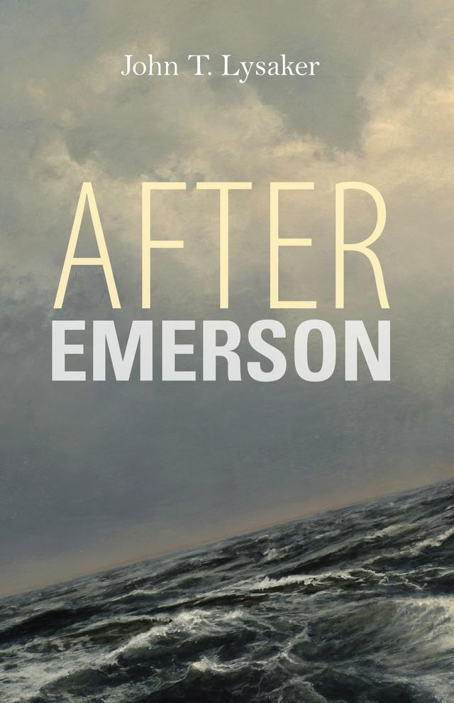After Emerson by John T. Lysaker