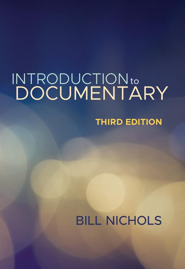 Introduction to Documentary, Third Edition by Bill Nichols
