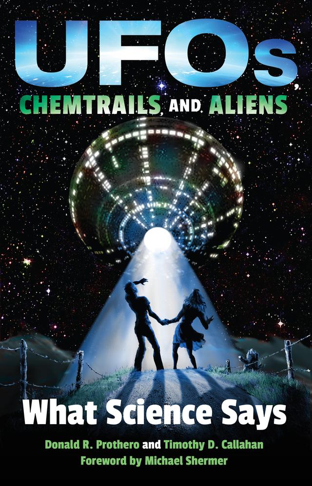 UFOs, Chemtrails, and Aliens by Donald R. Prothero, Michael Shermer, Timothy D. Callahan