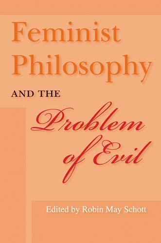 Feminist Philosophy and the Problem of Evil by Robin May Schott