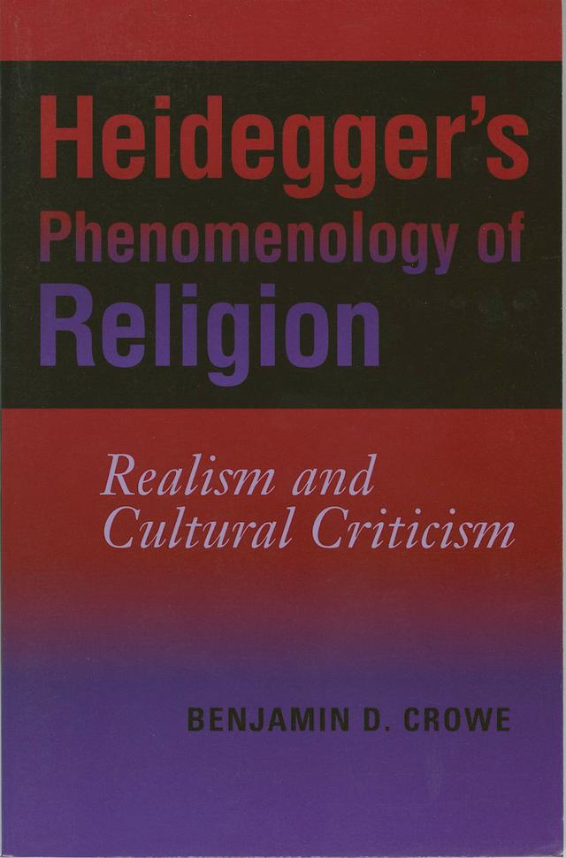 Heidegger's Phenomenology of Religion by Benjamin D. Crowe