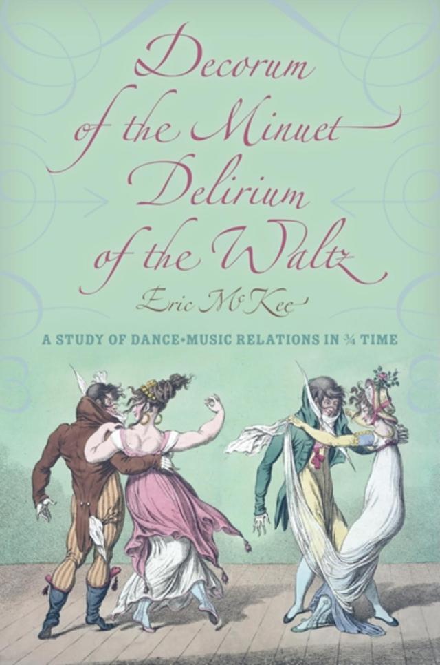 Decorum of the Minuet, Delirium of the Waltz by Eric J. McKee