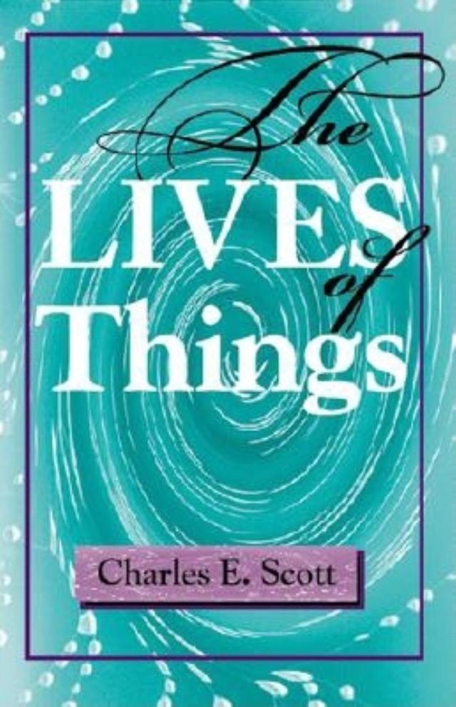 The Lives of Things by Charles E. Scott