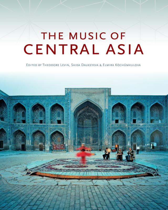 The Music of Central Asia, Ebook 2 by Elmira Köchümkulova, Saida Daukeyeva, Theodore Levin
