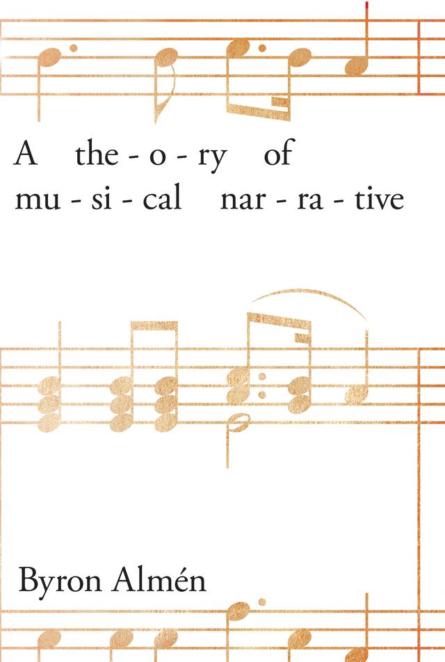 A Theory of Musical Narrative by Byron Almén