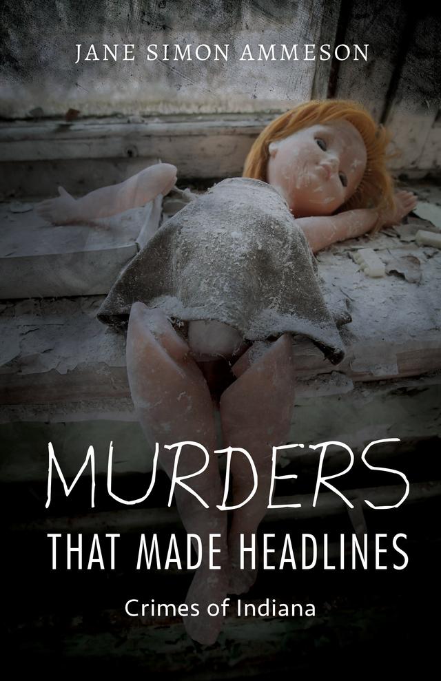 Murders that Made Headlines by Jane Simon Ammeson