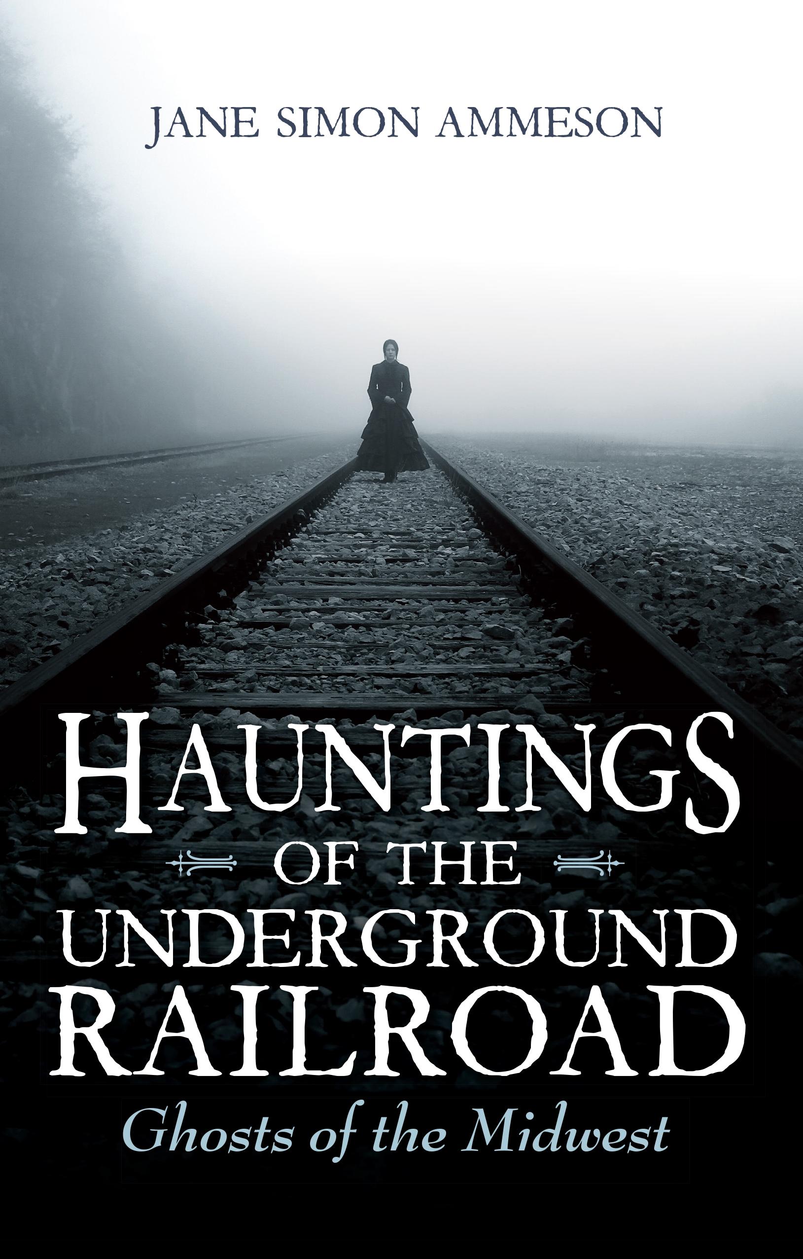 Hauntings of the Underground Railroad