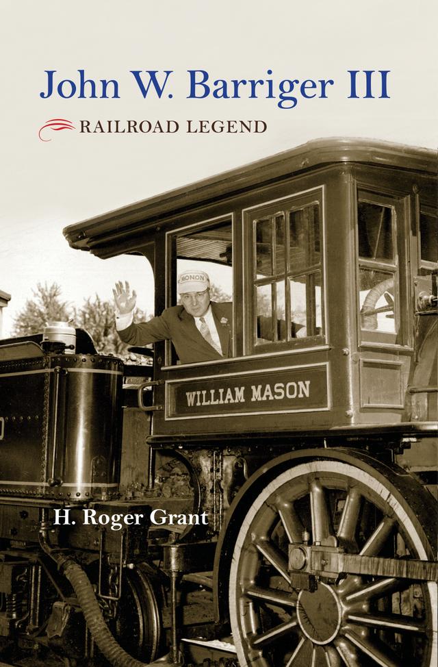 John W. Barriger III by H. Roger Grant