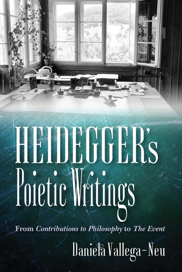 Heidegger's Poietic Writings by Daniela Vallega-Neu