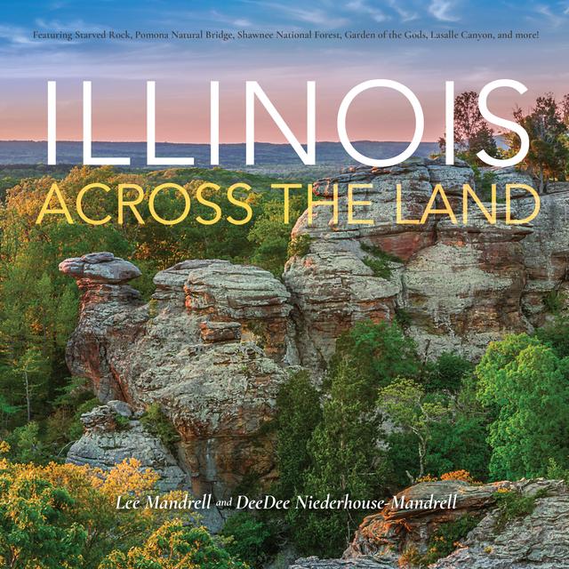 Illinois Across the Land by DeeDee Niederhouse-Mandrell, Lee Mandrell