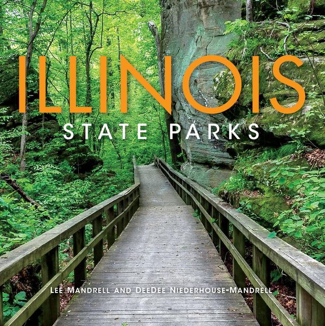 Illinois State Parks by DeeDee Niederhouse-Mandrell, Lee Mandrell
