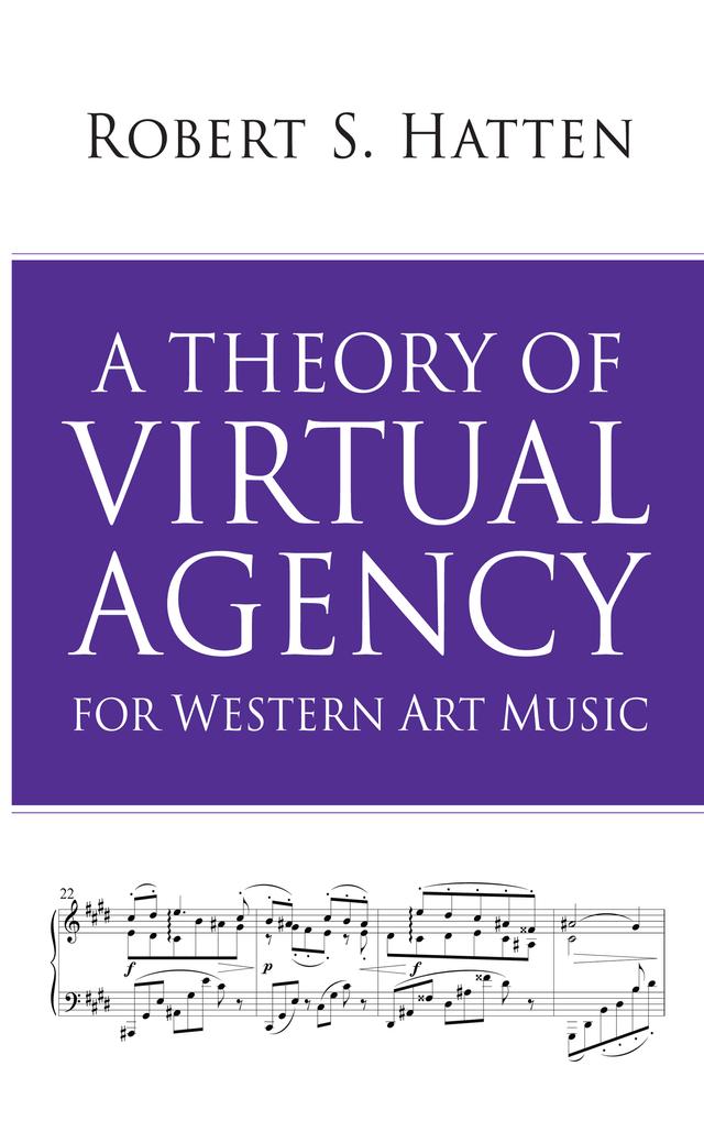 A Theory of Virtual Agency for Western Art Music by Robert S. Hatten