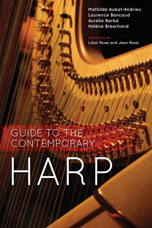 Guide to the Contemporary Harp by Aurélie Barbé, Hélène Breschand, Laurence Bancaud, Mathilde Aubat-Andrieu