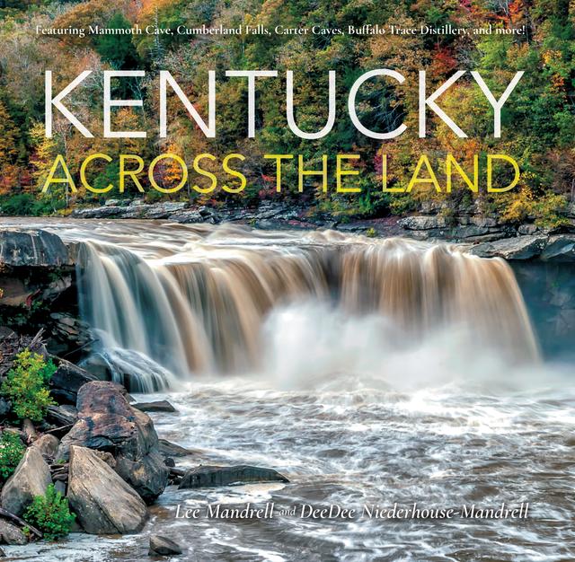 Kentucky Across the Land by DeeDee Niederhouse-Mandrell, Lee Mandrell
