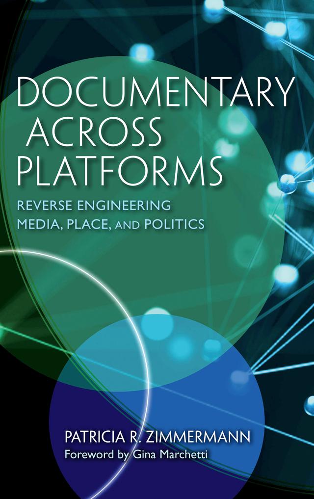 Documentary Across Platforms by Patricia R. Zimmermann