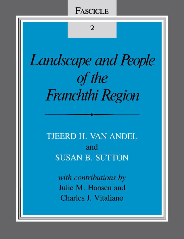 Landscape and People of the Franchthi Region by Charles J. Vitaliano, Julie M. Hansen, Susan B. Sutton, Tjeerd Hendrik van Andel