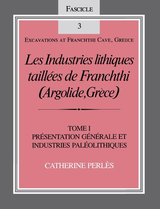 Les Industries lithiques taillées de Franchthi (Argolide, Grèce), Volume 1 by Catherine Perlès