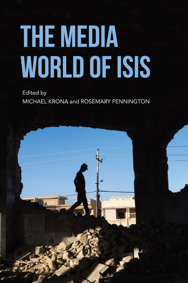 The Media World of ISIS by Michael Krona, Rosemary Pennington