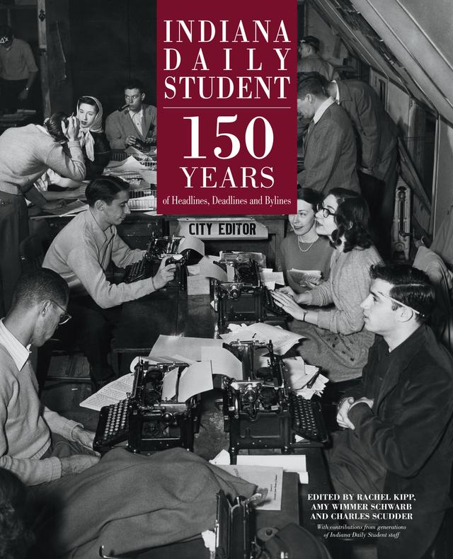 Indiana Daily Student by Amy Wimmer Schwarb, Charlie Scudder, Rachel Kipp