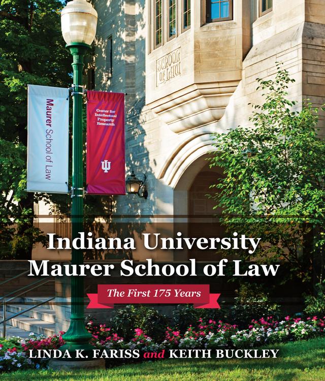 Indiana University Maurer School of Law by Keith Buckley, Linda K. Fariss