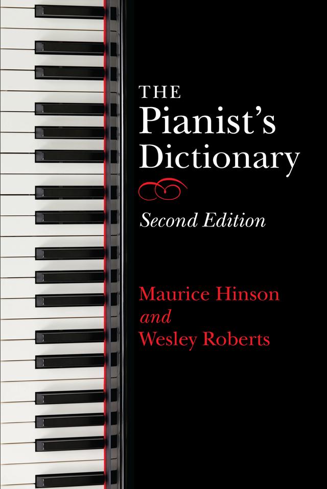 The Pianist's Dictionary, Second Edition by Maurice Hinson, Wesley Roberts